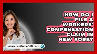 How Do I File a Workers Compensation Claim in New York  InsuranceGuide360com [upl. by Caresa]