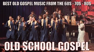 Best Old Gospel Music From the 60s  70s  80s  OLD SCHOOL GOSPEL GREATEST HITS  Old Black Gospel [upl. by Anitsuj]