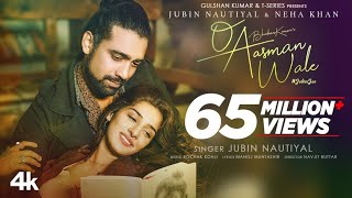 O Aasman Wale Official Video Ft Jubin Nautiyal Neha Khan  Rochak K Manoj M Navjit B Bhushan K [upl. by Lleihsad]