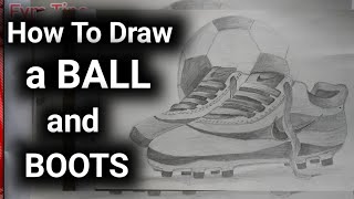 how to draw a Ball and a pair of Boots with pencil Beginners guide on composition drawing Fym Art [upl. by Free85]