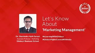 Lets Know About Marketing Management  Dr Shamindra Nath Sanyal  Globsyn Business School [upl. by Karol]