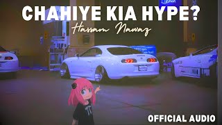 Hassam Nawaz  Chahiye Kia Hype  UrduHindi Song  Official Audio [upl. by Kinson960]