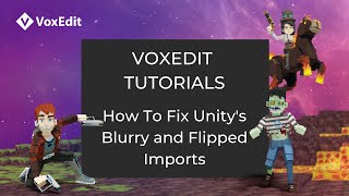 VoxEdit Beta Tutorial  How To Fix Unitys Blurry and Flipped Imports [upl. by Iridissa909]