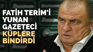 Fatih Terimi Yunan Gazeteci Küplere Bindirdi [upl. by Mcevoy]