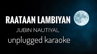 Raataan Lambiyan  Jubin Nautiyal  Raataan Lambiyan Karaoke [upl. by Dahcir]