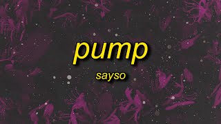 sayso  pump lyrics [upl. by Sixela]