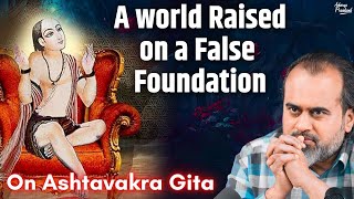 A world raised on a false foundation  Acharya Prashant on Ashtavakra Gita 2019 [upl. by Linc693]