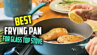 5 Best Frying Pans for Glass Top Stove Review  CopperNonstickStainless Cookware 2023 [upl. by Evelunn124]