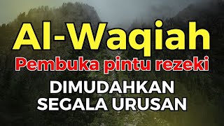 Surat Al WAQIAH Penenang hati dan fikiran Insyaallah hutang lunas Rezeki datang dari berbagai arah [upl. by Ydur]