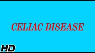 What is CELIAC DISEASE Causes Signs and Symptoms Diagnosis and Treatment [upl. by Ahsienad348]