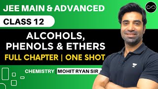 Alcohols Phenols amp Ethers Class 12  One Shot  JEE Main amp Advanced  Mohit Ryan Sir [upl. by Ashling]