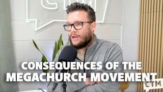 Four Unintended Consequences of the Megachurch Movement [upl. by Tnirb451]