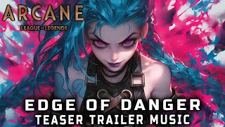 Arcane Season 2  EDGE OF DANGER  TEASER TRAILER MUSIC [upl. by Gastineau773]