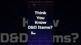 Think you know DampD Items  11 [upl. by Ecinom]