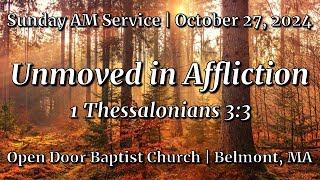 Unmoved in Affliction 1 Thessalonians 33  ODBC Sunday Sermon 10272024 [upl. by Ernaline]