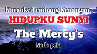 HIDUPKU SUNYI  The Mercys  Karaoke nada pria  Lirik [upl. by Olihs838]