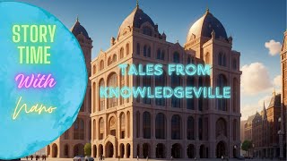 Tales from Knowledgeville New bedtime story Storytelling kids English  time for kids English [upl. by Leola]