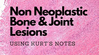 Non Neoplastic Bone amp Joint Lesions Kurt’s Notes pathagonia [upl. by Eelrebmyk]