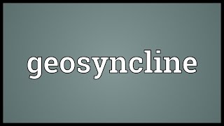 Geosyncline Meaning [upl. by Aniled]