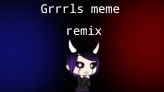 Grrrls meme remix gacha life [upl. by Vigen]