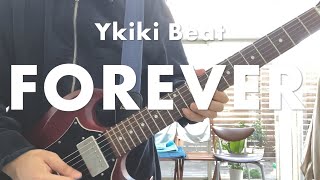 Ykiki Beat  Forever Guitar cover 弾いてみた [upl. by Obala]