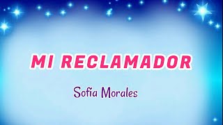 MI RECLAMADOR SOFÍA MORALES 432hz [upl. by Cordy]