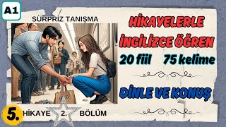 HİKAYELERLE İNGİLİZCE ÖĞRENİN  A1 İNGİLİZCE KELİMELER  İNGİLİZCE FİİLLER  sürpriz tanışma 2 [upl. by Ramahs]