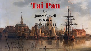 TaiPan by James Clavell  Audiobook 6  Chapter 44 [upl. by Htebyram483]