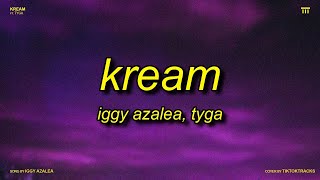 Iggy Azalea  Kream Lyrics ft Tyga  open up the safe bitches got a lot to say [upl. by Cherlyn395]