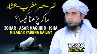 Zohar  Asar Maghrib  Isha Milakar Padhna Kaisa  Mufti Tariq Masood [upl. by Laekcim]