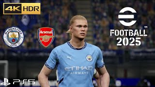 eFootball 2025  Manchester City vs Arsenal Premier League Match  4K HDR [upl. by Panaggio151]