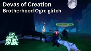 Devas Of Creation  Brotherhood Ogre glitch [upl. by Nhguavoj]