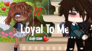 Loyal To Me…  GLMV GCMV  ZeroDream Maker [upl. by Modie]