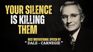 YOUR SILENCE IS KILLING THEM  DALE CARNEGIE MOTIVATIONAL SPEECH [upl. by Hertz110]