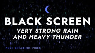 Heavy Rainstorm and Strong Thunder Sounds for Sleeping  Black Screen Rain for Sleep Fall Asleep [upl. by Jeddy]