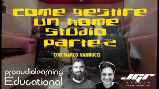 COME GESTIRE UN HOME STUDIO consigli e trucchi con Marco Vannucci e Jurij GRicotti PARTE 2 [upl. by Okiman]