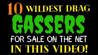 10 WILDEST DRAG GASSERS FOR SALE ON THE INTERNET FOR SALE HERE IN THIS VIDEO CLASSIC CARS GONE WILD [upl. by Nathanial]