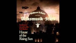 Wolfenstein  House of the Rising Sun  Wilbert Eckart amp Seine VolksmusikStars  Neumond Records [upl. by Eeloj]