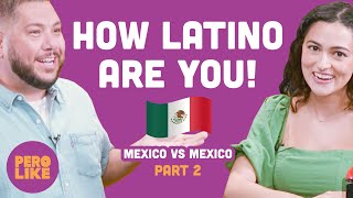 Mexico vs Mexico  How Latino Are You Part 2 [upl. by Aset]