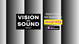 Vision amp Sound Podcast  Starts tomorrow on MagentaRadioUK and Apple Podcasts [upl. by Burbank]