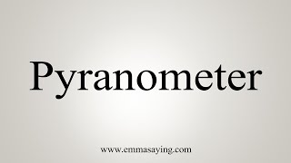 How To Say Pyranometer [upl. by Eppie136]