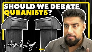 Should We Debate Quranists  Mufti Abu Layth [upl. by Antonina742]