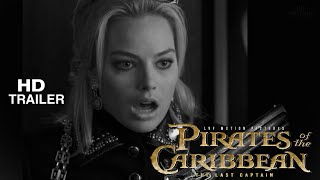 Pirates of the Caribbean 6 Trailer The Last Captian  Margot Robbie Johnny Depp  4K [upl. by Hildick]