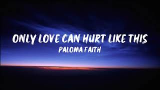 Paloma Faith  Only Love Can Hurt Like This Full Lyrics [upl. by Walkling92]