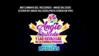 PISTA MIX CUMBIAS DEL RECUERDO ANGIE SALCEDO [upl. by Jd]