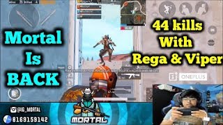 Mortal is BACK  44 Kills Gameplay with Regaltos Viper amp Rebel [upl. by Ayocal665]