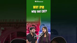 Why Should Students Opt for IPM Exam if They Aspire for IIM Ahmedabad  Why IPM Why Not CAT shorts [upl. by Urbano]