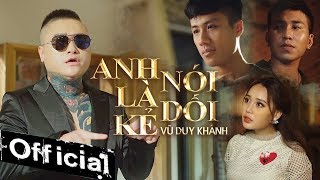 Anh Là Kẻ Nói Dối  Vũ Duy Khánh OFFICIAL MV ALKND [upl. by Yanahs]