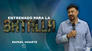 ENTRENADO PARA LA BATALLA RAFAEL UGARTE [upl. by Frayda]