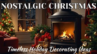 Nostalgic Christmas Decor  Timeless amp Cozy Holiday Decorating Ideas [upl. by Encrata]